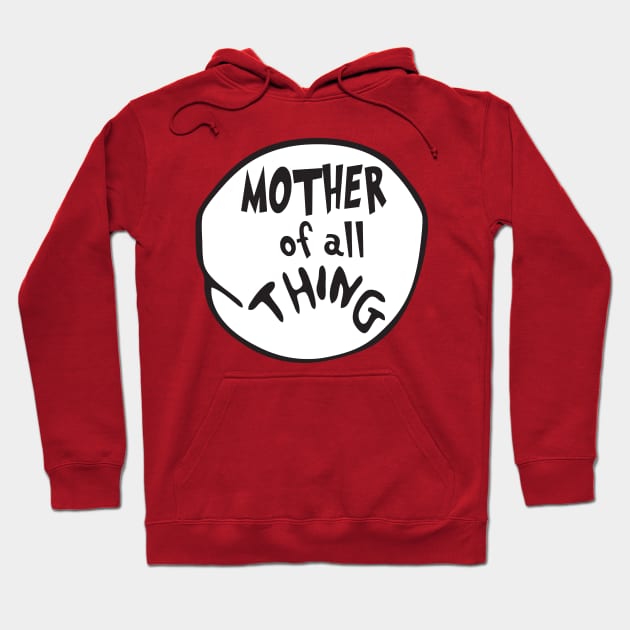 Mother of all Thing Hoodie by mintipap